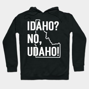 Idaho? No, Udaho Hoodie